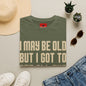 I May Be Old But I Got To See All The Best Bands T-Shirt