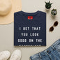 I Bet That You Look T-Shirt — Funny Dancefloor Quote Tee