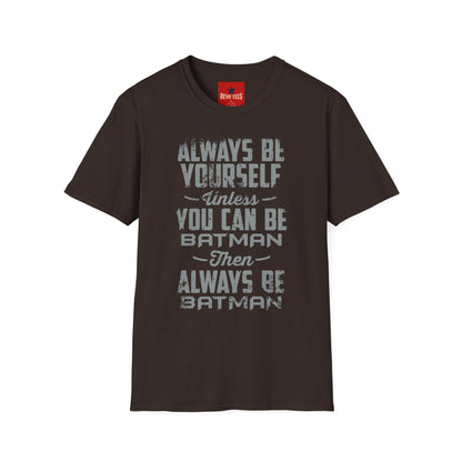 T-Shirt — "Always Be Yourself Unless You Can Be Batman" Retro Graphic Tee