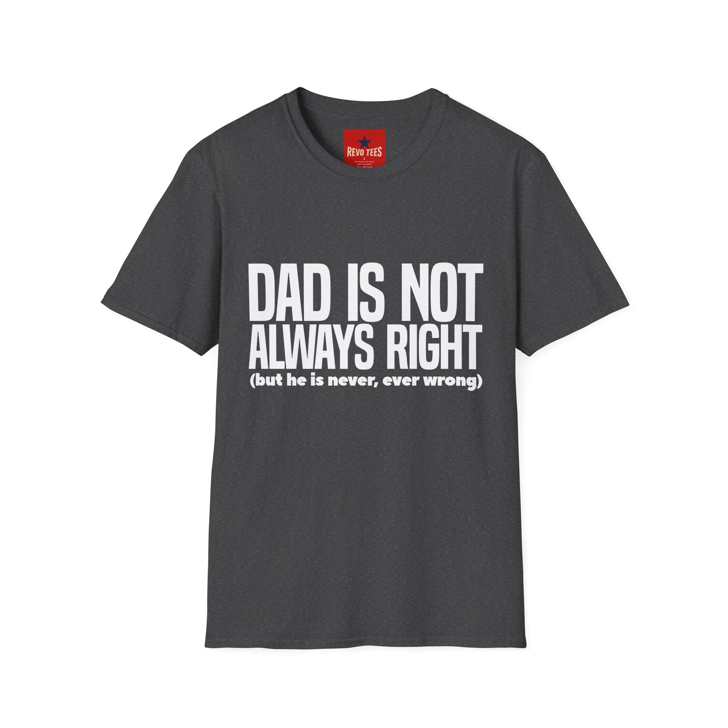 Dad Is Not Always Right T-Shirt — Funny Father’s Day Tee