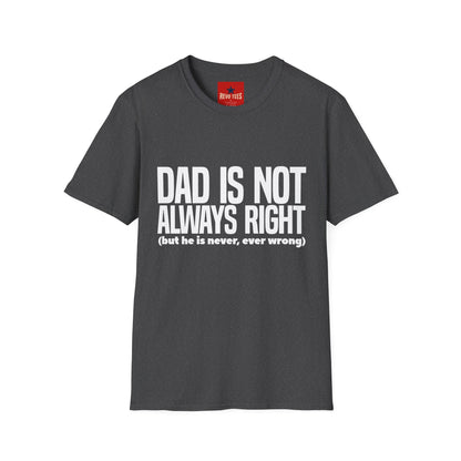 Dad Is Not Always Right T-Shirt — Funny Father’s Day Tee