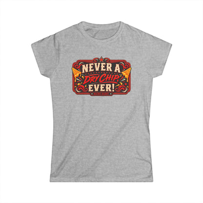Nacho Daddy - Never a dry chip Women's T-Shirt