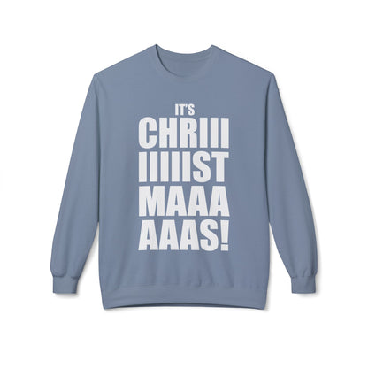 Christmas Shoutout Crewneck Sweatshirt — "It's Chriiistmaaaaas!" Holiday Graphic