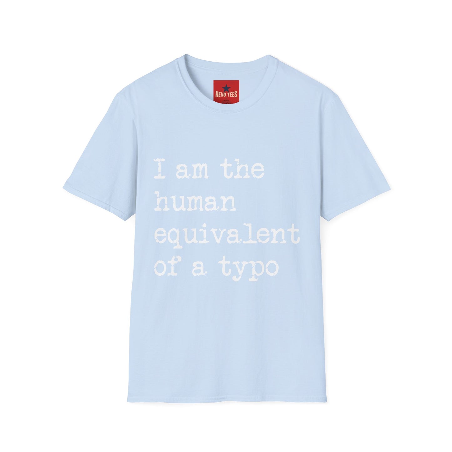 I am the Human Equivalent Of A Typo - Unisex Softstyle T-Shirt