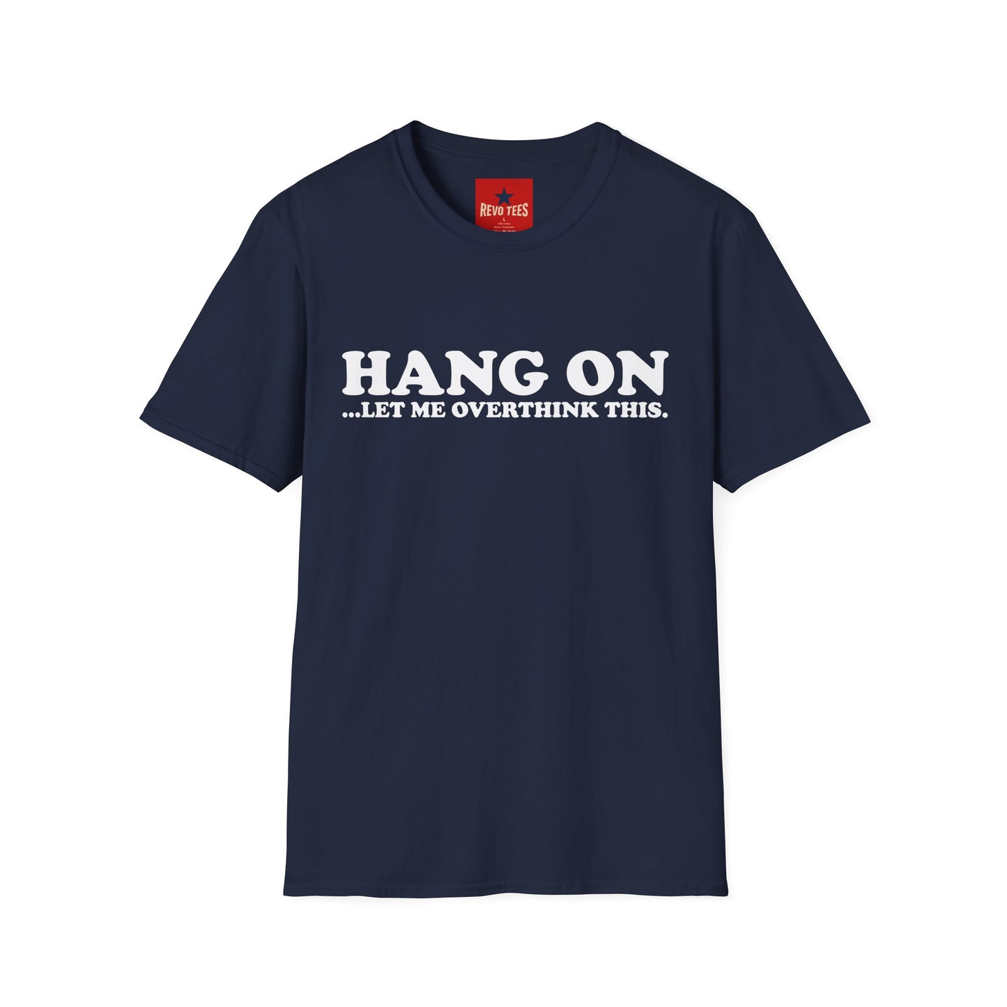 Hang On Let Me Overthink This - Unisex Softstyle T-Shirt