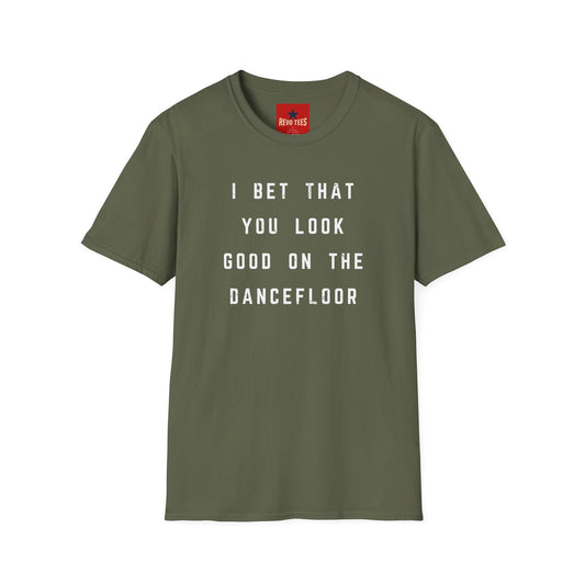 I Bet That You Look T-Shirt — Funny Dancefloor Quote Tee