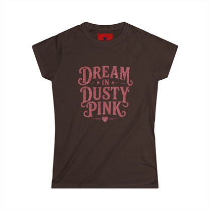 Dream in Dusty Pink Tee — Women's Vintage Script Graphic Shirt