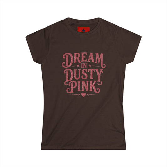 Dream in Dusty Pink Tee — Women's Vintage Script Graphic Shirt