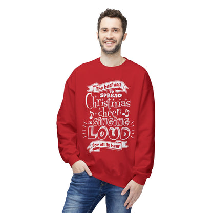 Christmas Cheer Crewneck Sweatshirt – "The Best Way to Spread Christmas Cheer is Singing Loud" Holiday Sweater