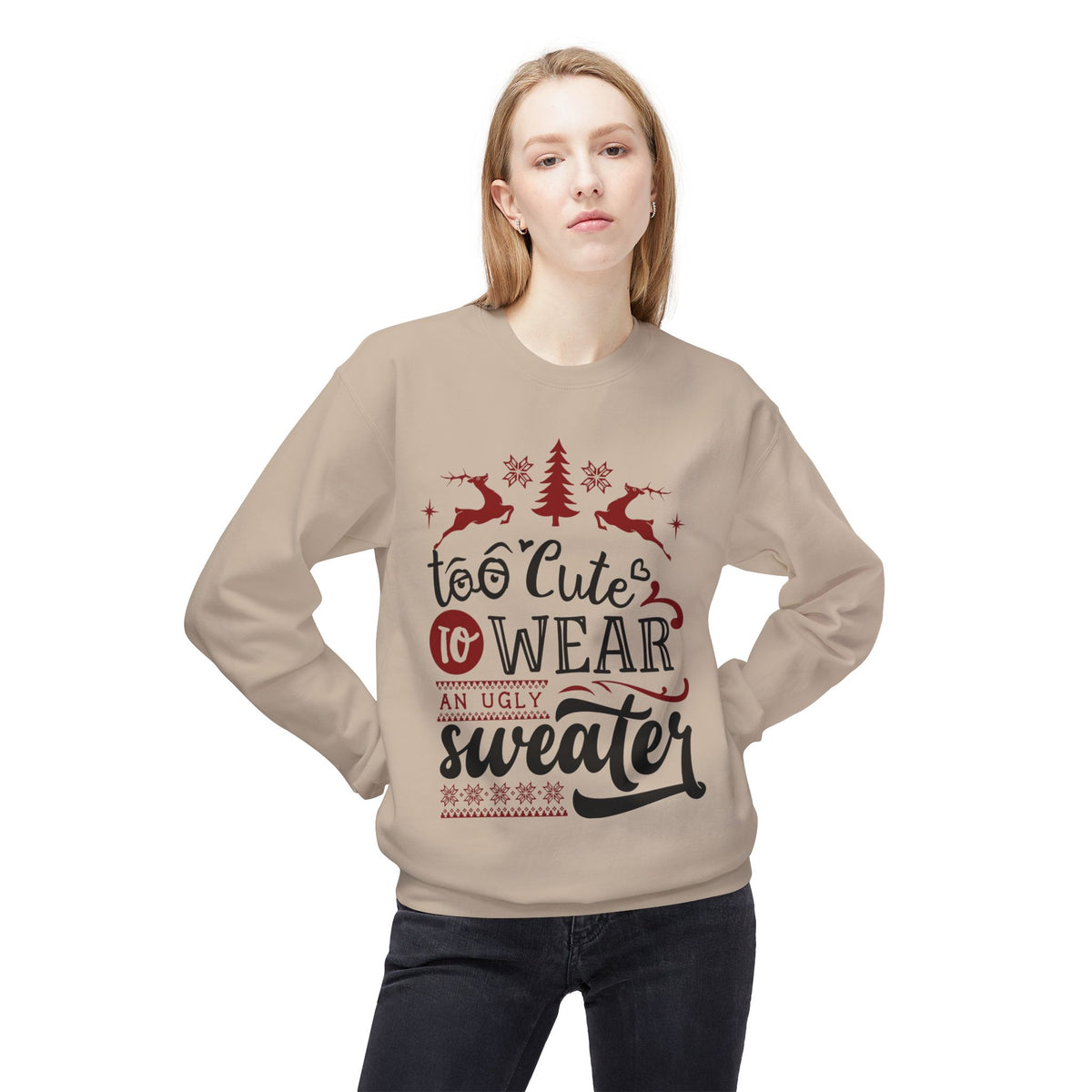 "Too Cute To Wear An Ugly Sweater" Christmas Crewneck Sweatshirt