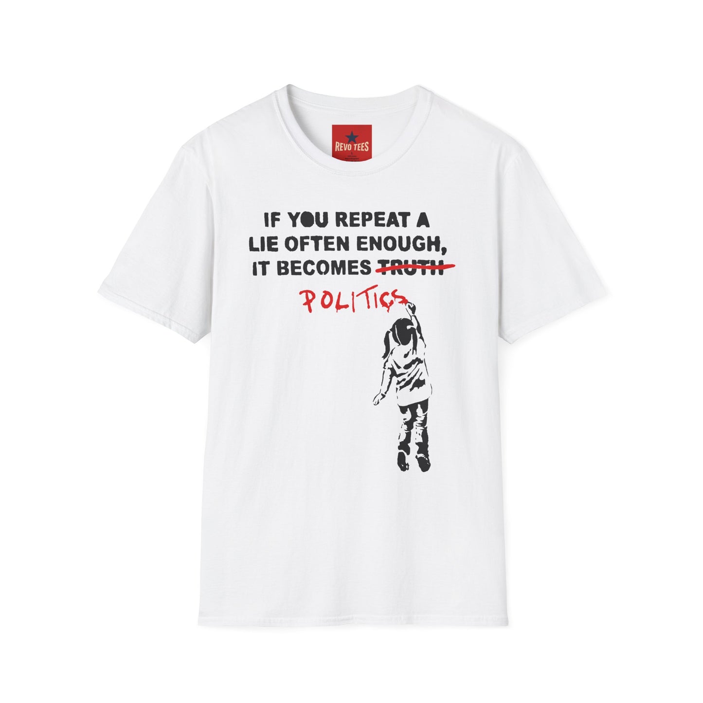 Banksy Politics T-Shirt — "If You Repeat a Lie Often Enough It Becomes Politics" Political Statement Tee
