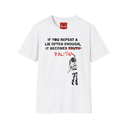 Banksy Politics T-Shirt — "If You Repeat a Lie Often Enough It Becomes Politics" Political Statement Tee