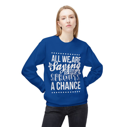 "All We Are Saying Is Give Sprouts a Chance" Cozy Vegan Humor Crewneck Sweatshirt