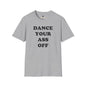 Revotees Dance Your Ass Off Bold Motivational Dance T-Shirt - alternate view 2