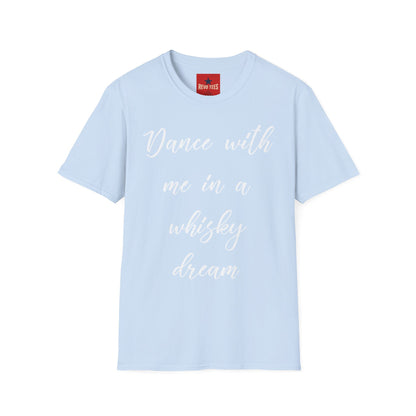 Dance With Me in A Whisky Dream - Unisex Softstyle T-Shirt