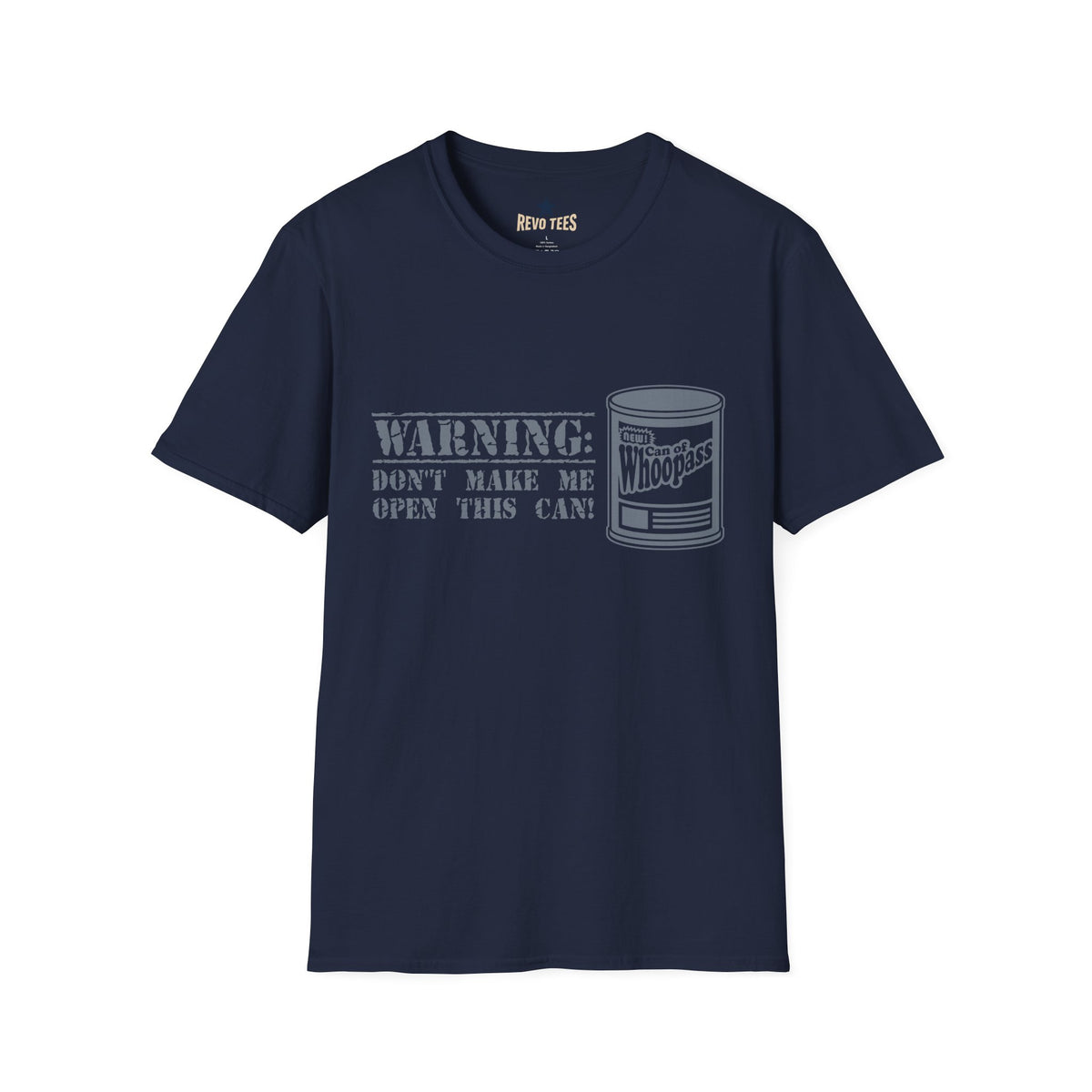 Revotees Warning Dont Make Me Open This Can Funny Whoopass Can Graphic T-Shirt