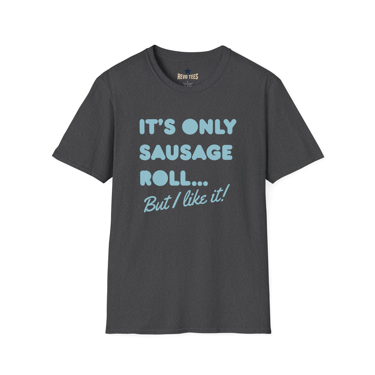 Revotees Its Only Sausage Roll But I Like It Retro Quote T-Shirt