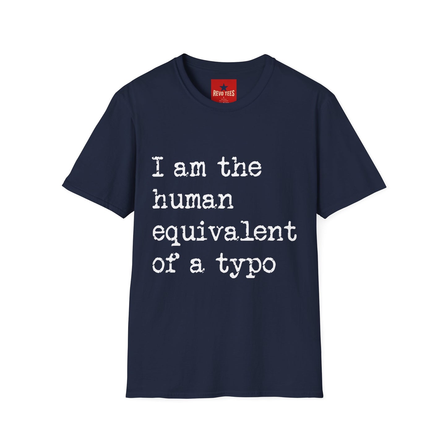 I am the Human Equivalent Of A Typo - Unisex Softstyle T-Shirt