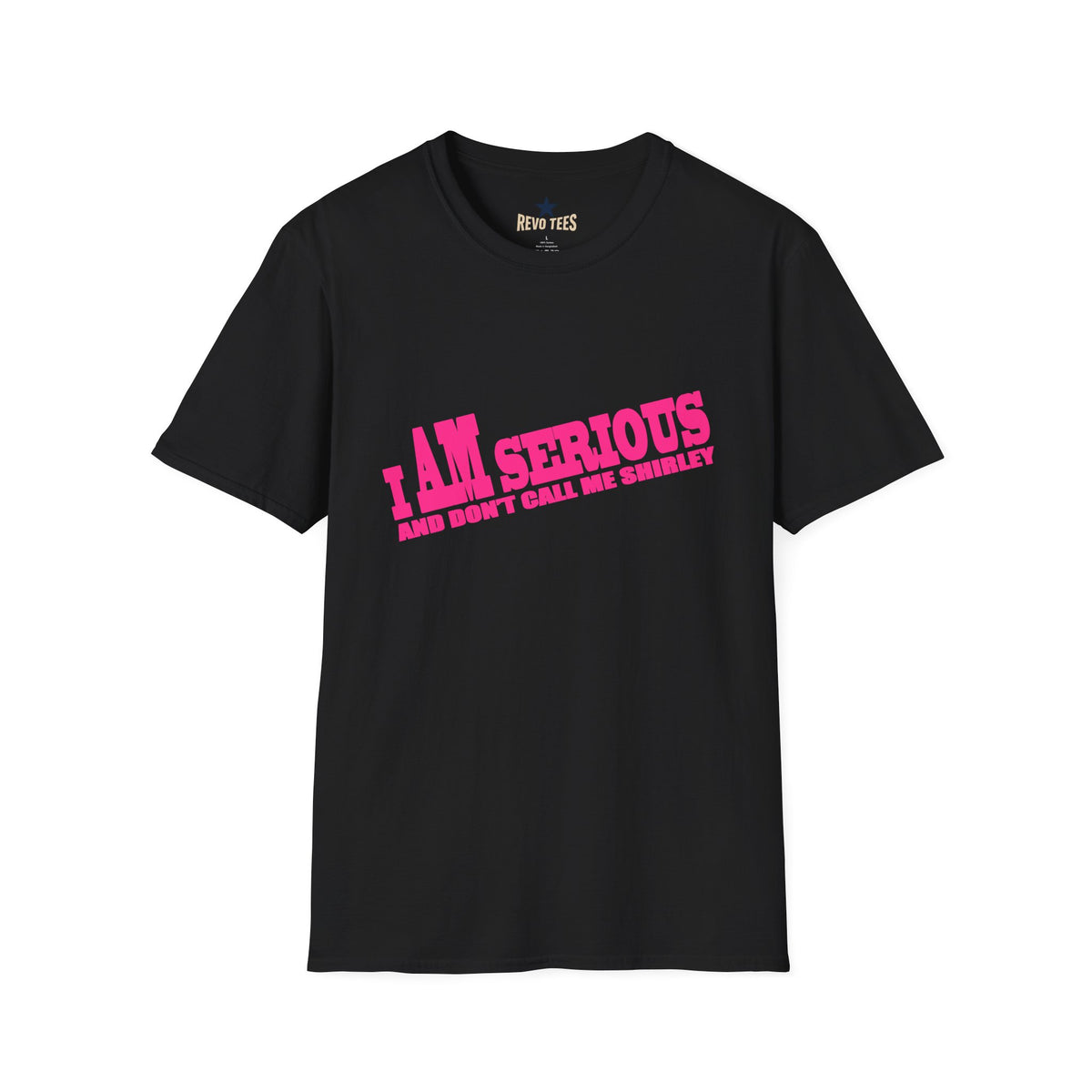 Revotees Serious Shirley I Am Serious and Dont Call Me Shirley Graphic T-Shirt