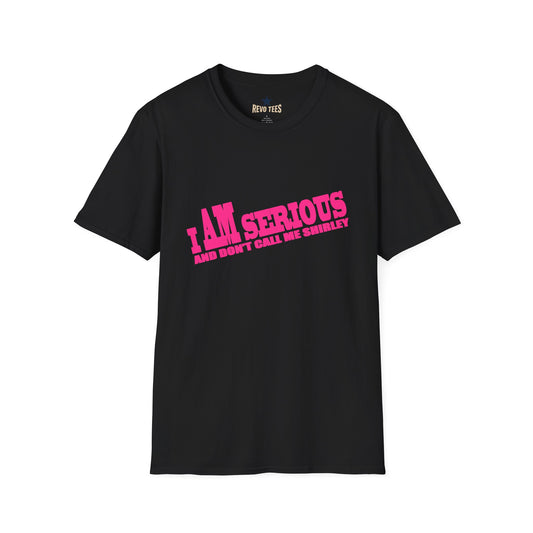 Revotees Serious Shirley I Am Serious and Dont Call Me Shirley Graphic T-Shirt