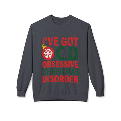 "I've Got O.C.D. Obsessive Christmas Disorder" Holiday Crewneck Sweatshirt