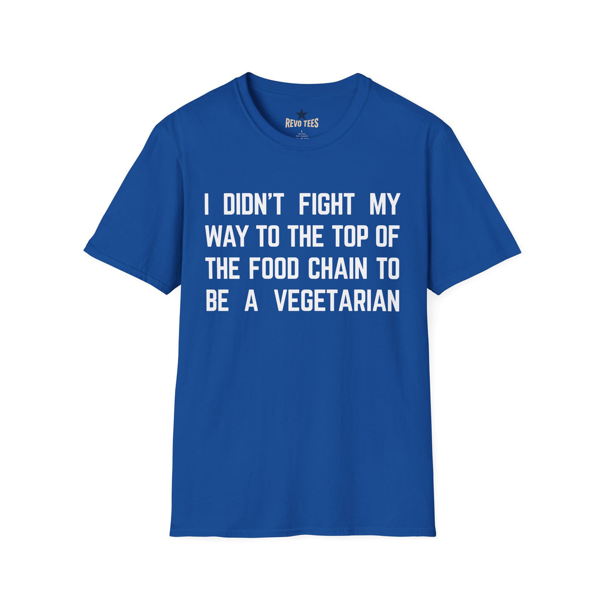 Revotees I Didn T Fight My Way to the Top of the Food Chain to Be a Vegetarian Funny Vegan Meat Lover - alternate view 7