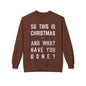 Christmas Sweatshirt - "So This Is Christmas... And What Have You Done?" Vintage Lyric Crewneck
