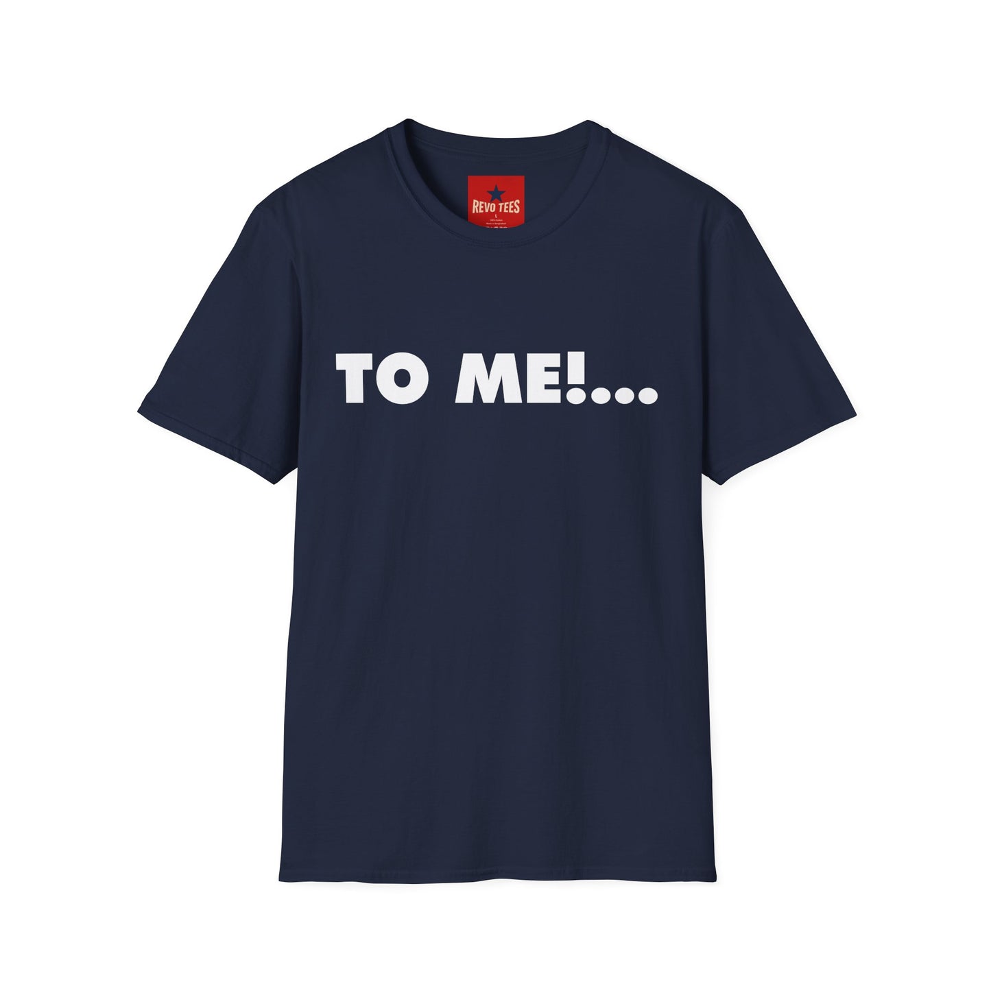 "TO ME!..." Graphic T-Shirt