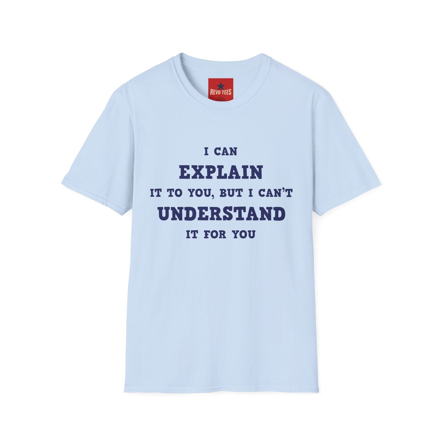I can explain - Unisex Softstyle T-Shirt