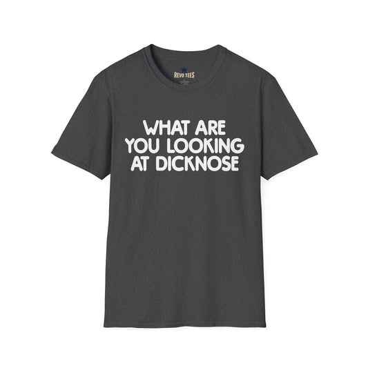 Revotees Funny Graphic What Are You Looking at Dicknose Novelty T-Shirt