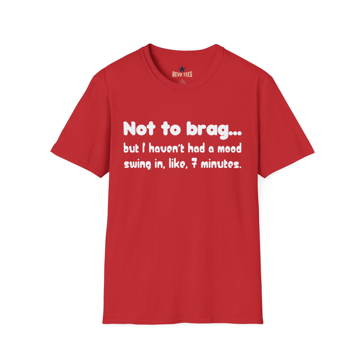 Revotees Mood Swing Not to Brag But I Haven T Had a Mood Swing in Like 7 Minutes T-Shirt - alternate view 9