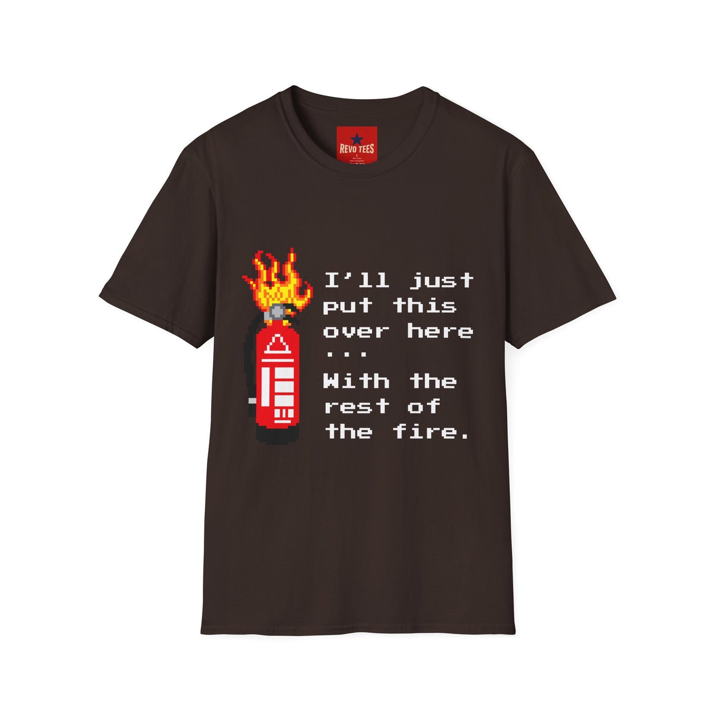 Funny Fire Extinguisher Pixel Art T-Shirt — "I'll Just Put This Over Here" Retro Gamer Tee