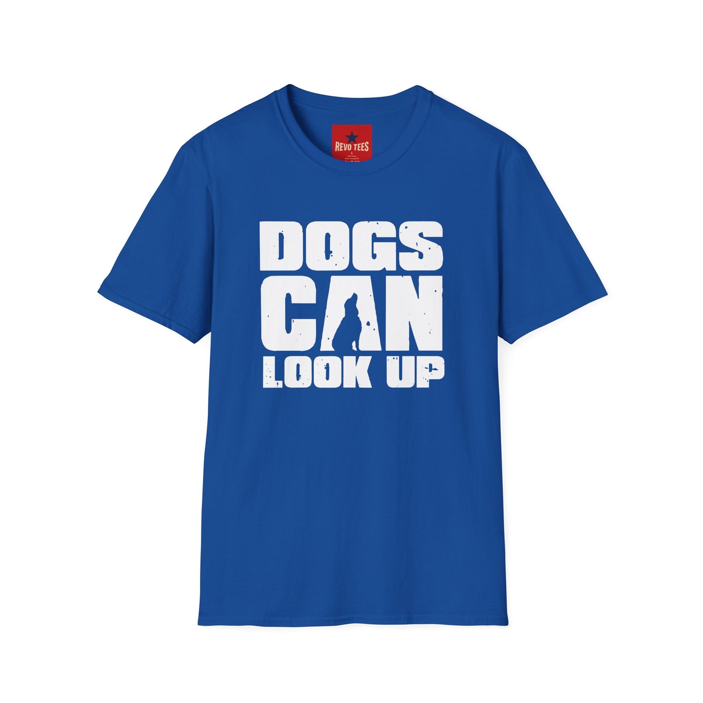 Dogs Can Look Up T-Shirt — Funny Dog Lover Tee