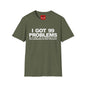 I Got 99 Problems T-Shirt — Funny Time Management & Self-Control Quote Tee