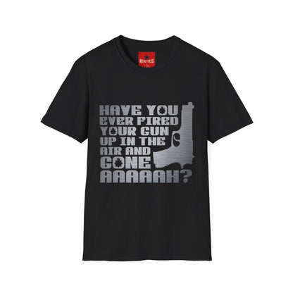 Have You Ever Fired Your Gun Up In The Air? T-Shirt — Funny Gun Quote Tee for Outdoors & Casual Wear