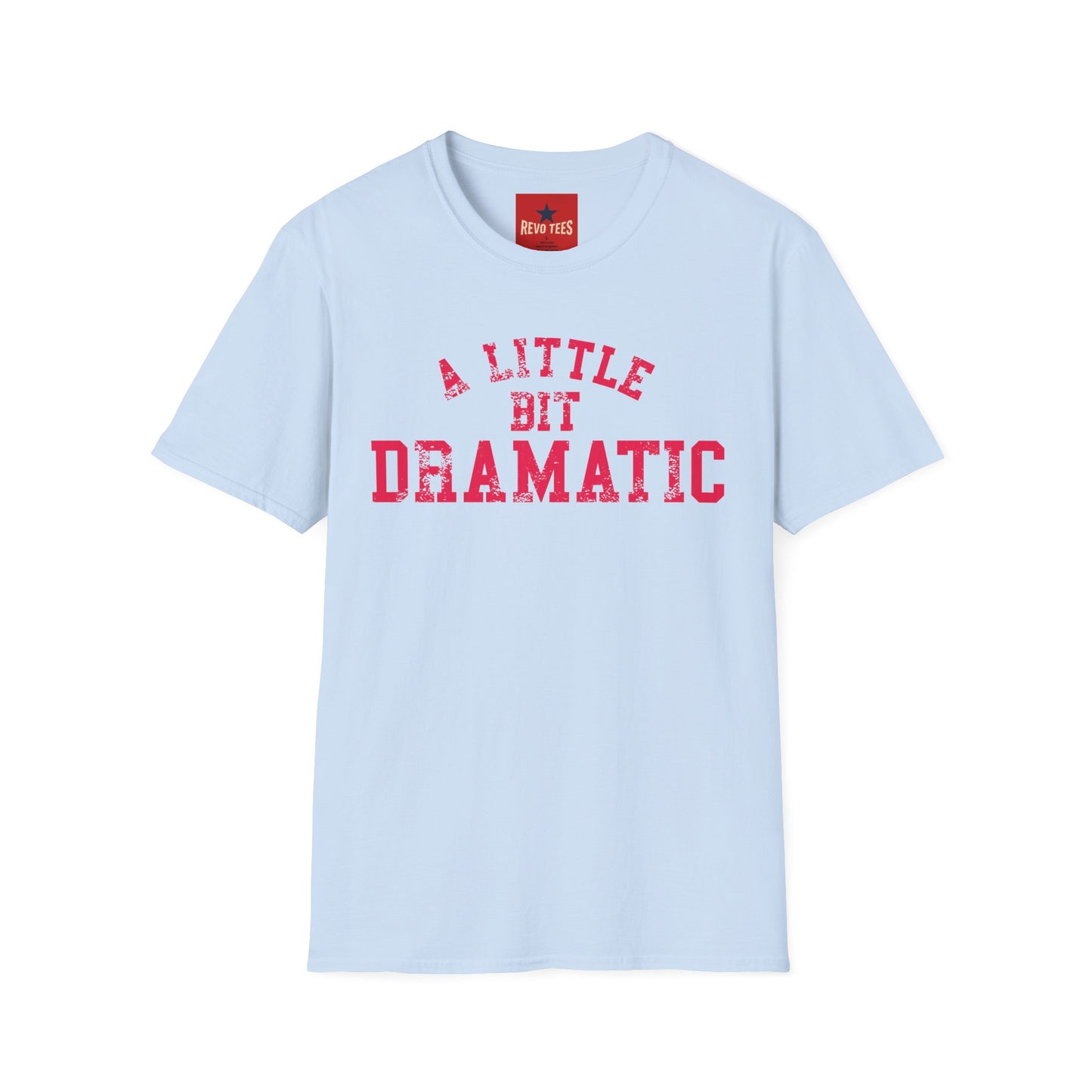 A Little Bit Dramatic T-Shirt — Playful Quote Graphic Tee