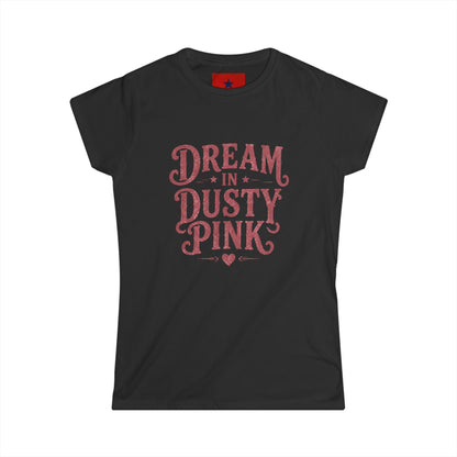 Dream in Dusty Pink Tee — Women's Vintage Script Graphic Shirt