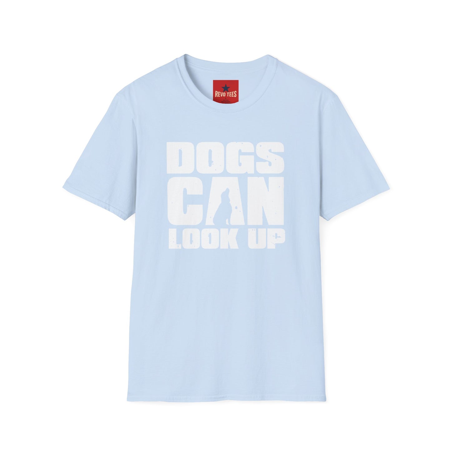 Dogs Can Look Up T-Shirt — Funny Dog Lover Tee