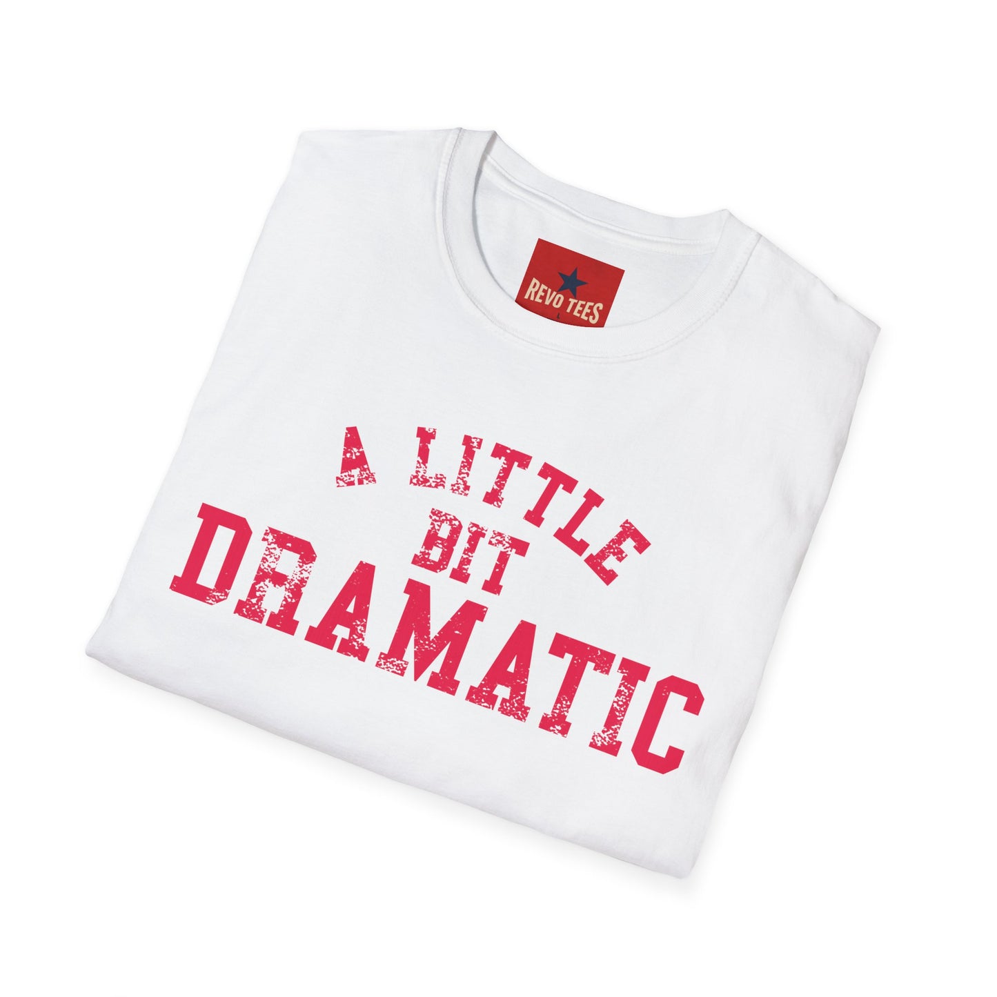 A Little Bit Dramatic T-Shirt — Playful Quote Graphic Tee