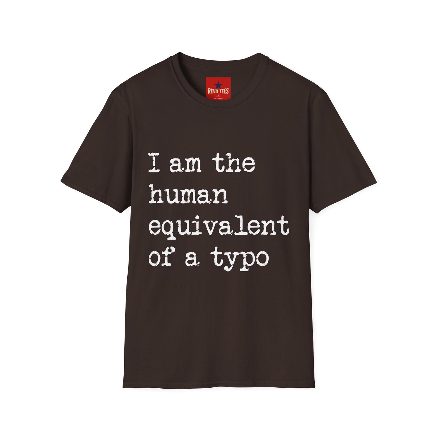 I am the Human Equivalent Of A Typo - Unisex Softstyle T-Shirt