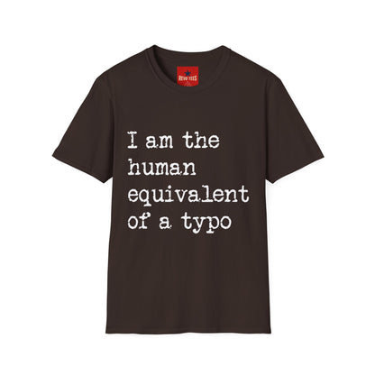 I am the Human Equivalent Of A Typo - Unisex Softstyle T-Shirt