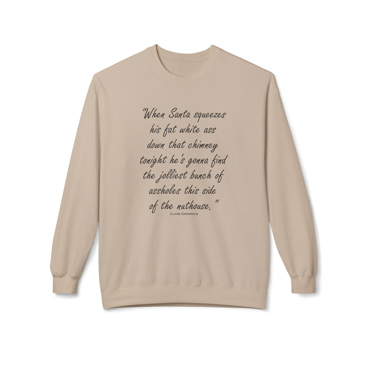 Christmas Quote — 'When Santa squeezes his fat white ass...' Holiday Crewneck Sweatshirt