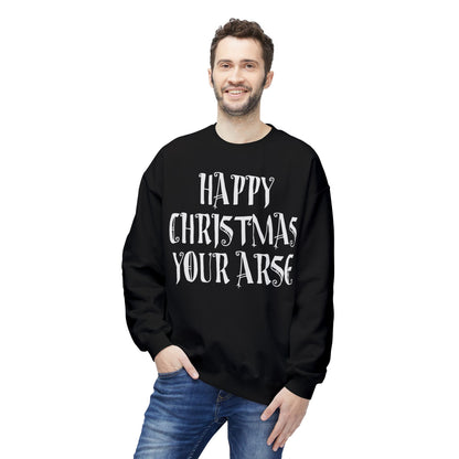 Funny Christmas Crewneck Sweatshirt — "Happy Christmas Your Arse" Holiday Sweater