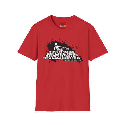Hunter S. Thompson Quote T-Shirt — "They've Always Worked For Me"