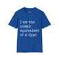 Revotees I Am the Human Equivalent of a Typo Unisex Softstyle T-Shirt - alternate view 7