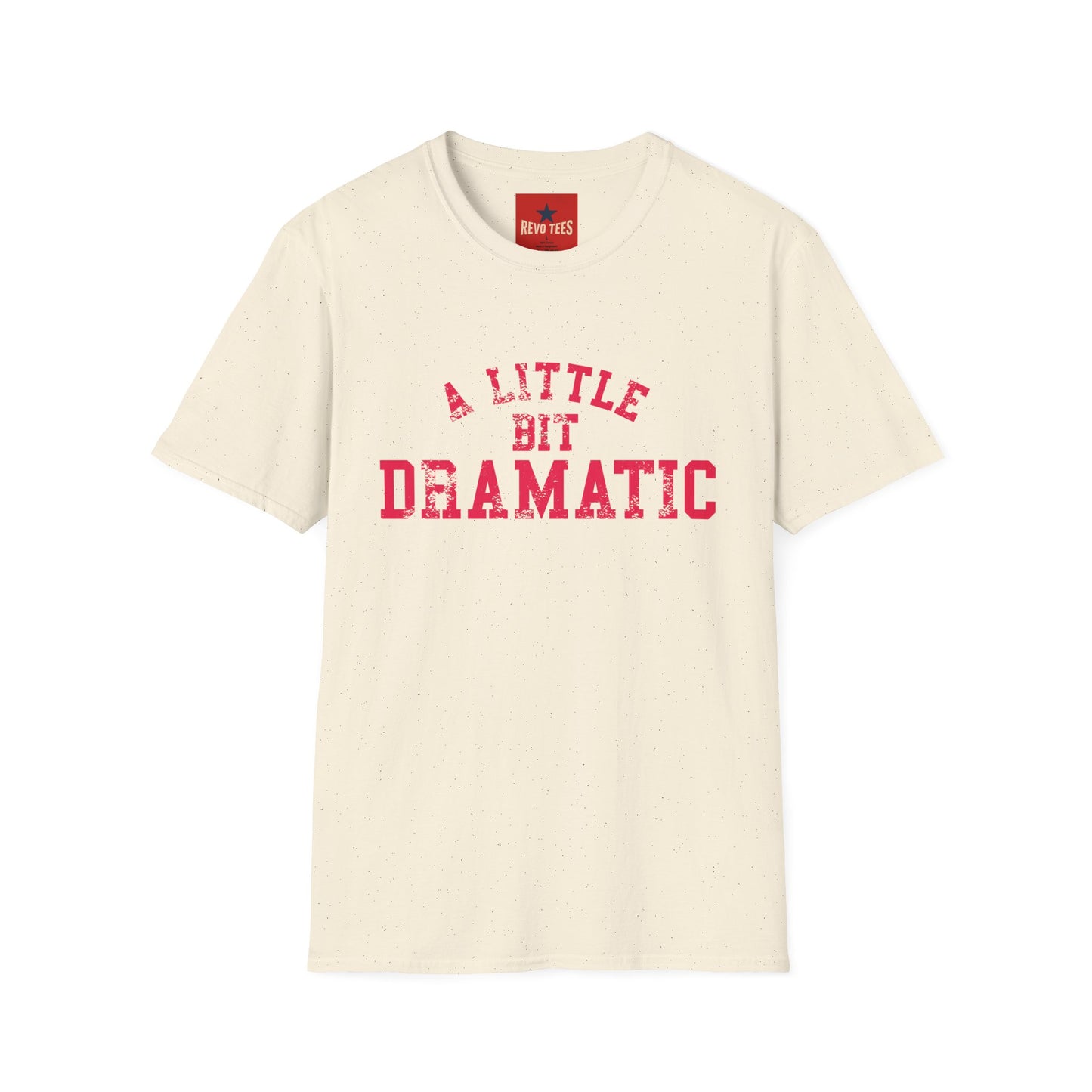 A Little Bit Dramatic T-Shirt — Funny Graphic Tee for Dramatic Personalities