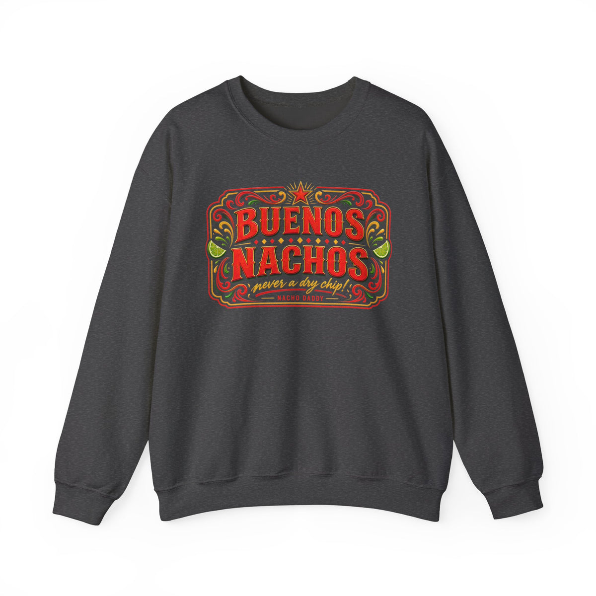 Nacho Daddy Range - Buenos Nachos Sweatshirt Crewneck