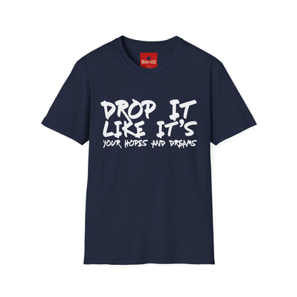 Dopr it like It's Your Hopes & Dreams Unisex Softstyle T-Shirt