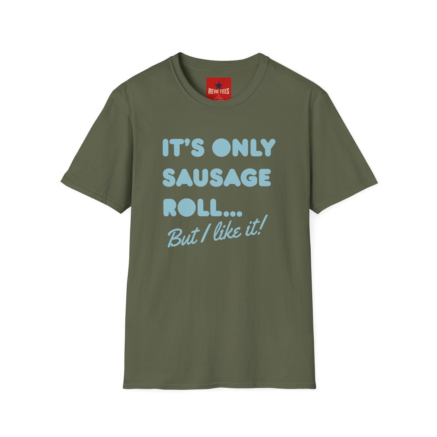 T-Shirt — "It's Only Sausage Roll... But I Like It!" Retro Quote Tee