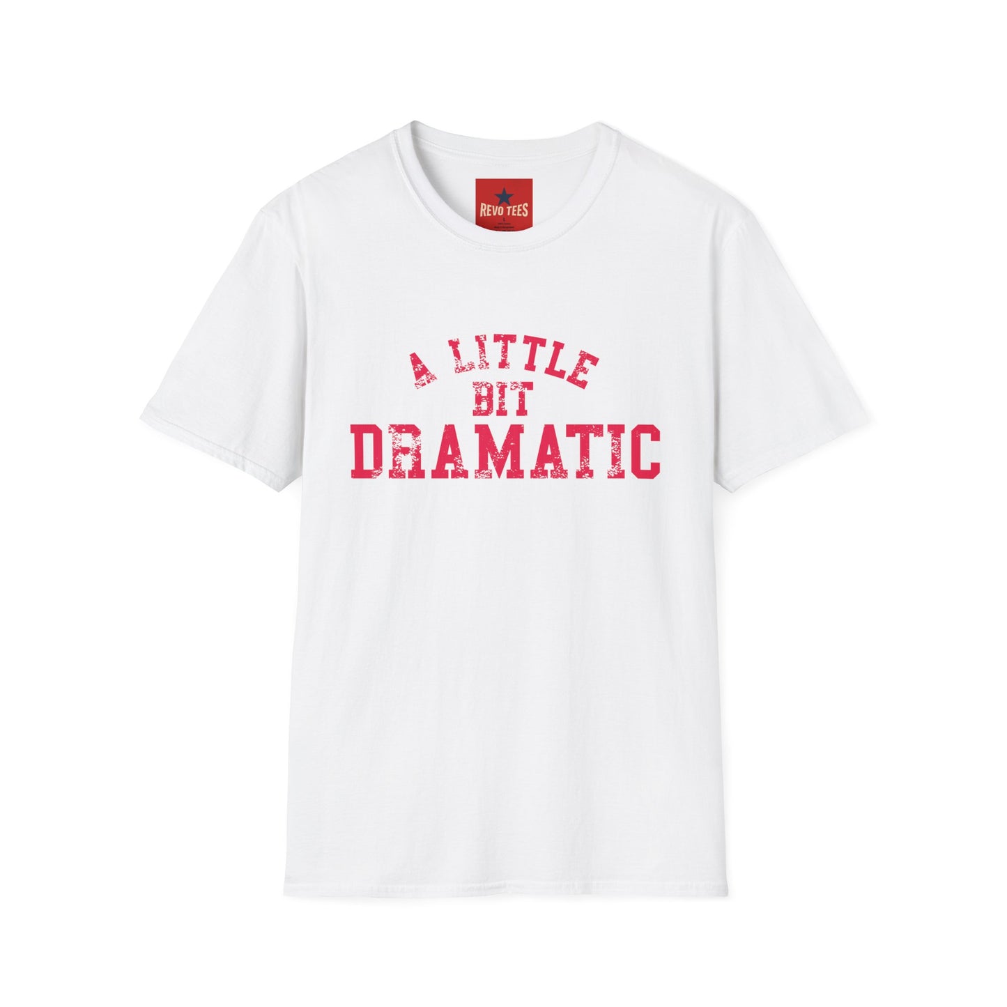 A Little Bit Dramatic T-Shirt — Funny Graphic Tee for Dramatic Personalities